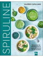 Spiruline - Découvrez les bienfaits de ce superaliment en + de 35 recettes 