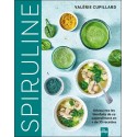 Spiruline - Découvrez les bienfaits de ce superaliment en + de 35 recettes 