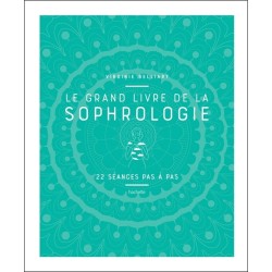 Le grand livre de la Sophrologie - 22 séances pas à pas 