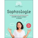 Sophrologie - 14 séances de sophrologie essentielles et faciles à pratiquer au quotidien 