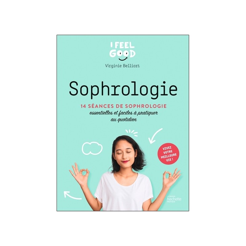 Sophrologie - 14 séances de sophrologie essentielles et faciles à pratiquer au quotidien 