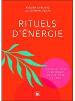 Rituels d'énergie - Secrets de santé et de beauté pour le corps et l'âme 