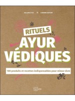 Rituels ayurvédiques - 100 produits et recettes indispensables pour mieux vivre 