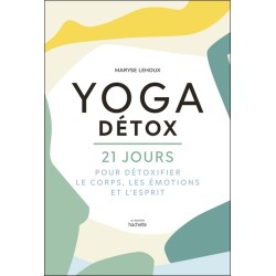 Yoga Détox - 21 jours pour détoxifier le corps, les émotions et l'esprit