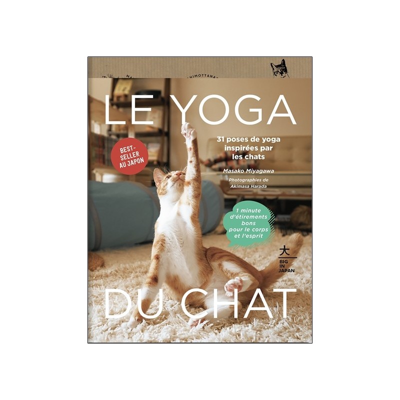 Le Yoga du Chat - 31 poses de yoga inspirées par les chats - 1 minute d'étirements bons pour le corps et l'esprit 