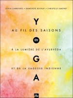 Yoga au fil des saisons - A la lumière de l'ayurvéda et de la sagesse indienne 