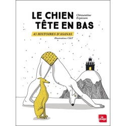 Le chien tête en bas - 45 histoires d'Asanas