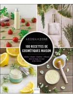 100 recettes de cosmétiques maison - Inédites - Simples Créatives - Efficaces 
