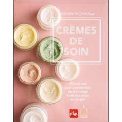 Crèmes de soin - 30 recettes pour prendre soin de son visage et de son corps au naturel