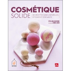 Cosmétique solide - Des recettes saines, naturelles, efficaces et zéro waste 