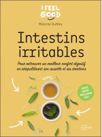 Intestins irritables - Pour retrouver un meilleur confort digestif en rééquilibrant son assiette et ses émotions 
