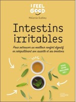 Intestins irritables - Pour retrouver un meilleur confort digestif en rééquilibrant son assiette et ses émotions 