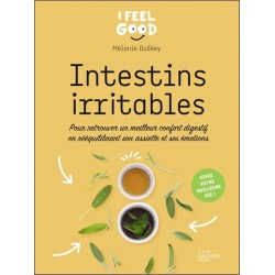 Intestins irritables - Pour retrouver un meilleur confort digestif en rééquilibrant son assiette et ses émotions