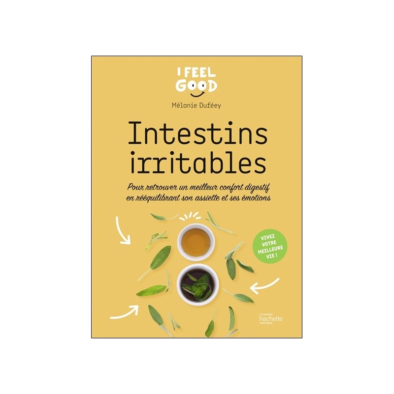 Intestins irritables - Pour retrouver un meilleur confort digestif en rééquilibrant son assiette et ses émotions 