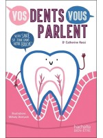 Vos dents vous parlent - Votre santé se joue dans votre bouche 