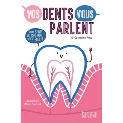 Vos dents vous parlent - Votre santé se joue dans votre bouche