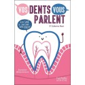 Vos dents vous parlent - Votre santé se joue dans votre bouche 