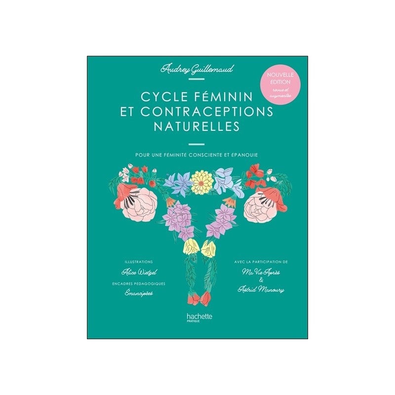 Cycle féminin et contraceptions naturelles - Pour une féminité consciente et épanouie 