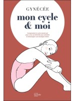 Mon cycle & moi - Comprendre le cycle menstruel pour vivre sa féminité avec sérénité 