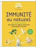 Immunité au naturel - 100 super-aliments - Pour renforcer ses défenses immunitaires en recomposant son assiette 
