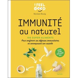 Immunité au naturel - 100 super-aliments - Pour renforcer ses défenses immunitaires en recomposant son assiette