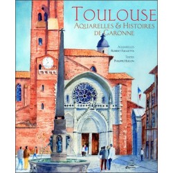 Toulouse - Aquarelles et histoires de Garonne