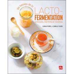 Les secrets de la lacto-fermentation - Principes, bienfaits et recettes