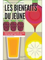 Les bienfaits du jeûne - Organiser une semaine de jeûne pas-à-pas et une mono-diète détox de 3 jours 