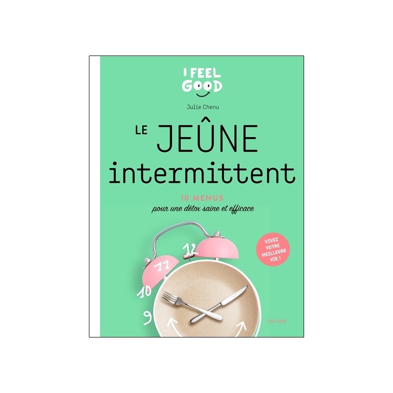 Le jeûne intermittent - 10 menus pour une détox saine et efficace 