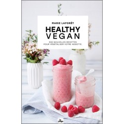 Healthy vegan - 500 nouvelles recettes pour végétaliser votre assiette - Version enrichie