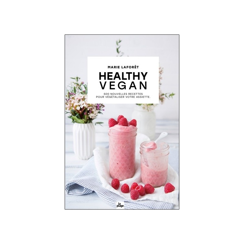 Healthy vegan - 500 nouvelles recettes pour végétaliser votre assiette - Version enrichie 
