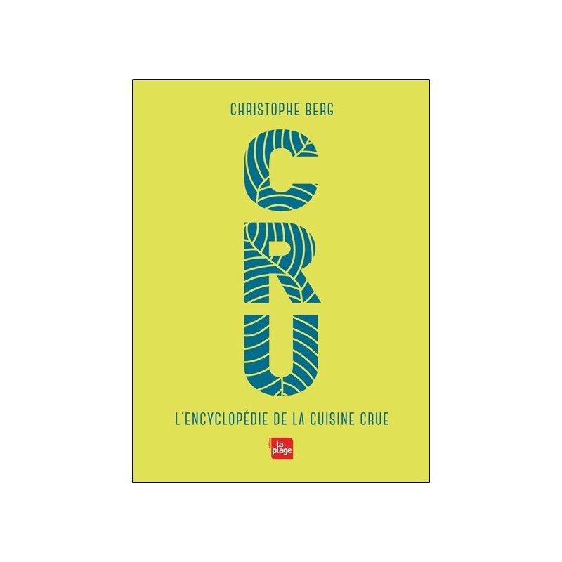 CRU - L'encyclopédie de la cuisine crue 
