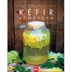 Kéfir - Kombucha et autres boissons fermentées 