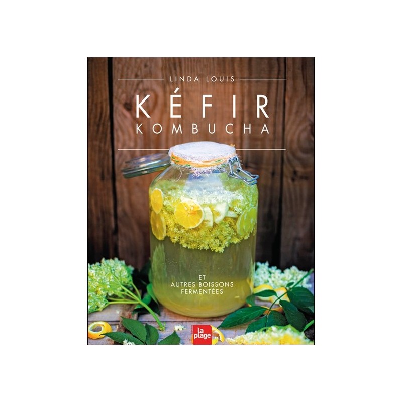 Kéfir - Kombucha et autres boissons fermentées 