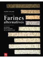 Farines alternatives - 30 farines pour changer de la farine de blé 