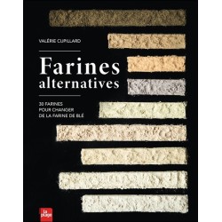 Farines alternatives - 30 farines pour changer de la farine de blé 