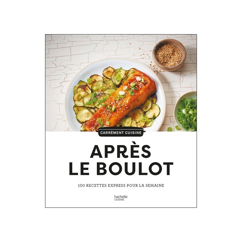 Après le boulot - 100 recettes express pour la semaine 