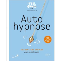 Auto hypnose - 20 exercices simples pour se sentir mieux 