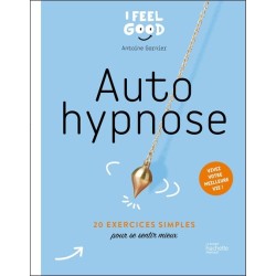 Auto hypnose - 20 exercices simples pour se sentir mieux 