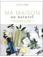Ma maison au naturel - 150 astuces et recettes de produits d'entretien écologiques 
