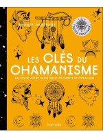 Les clés du chamanisme - Faites de votre quotidien un espace de création 