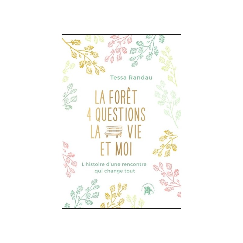 La forêt - 4 questions - La vie et moi - L'histoire d'une rencontre qui change tout 