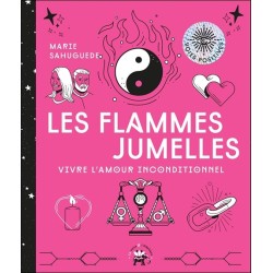 Les flammes jumelles - Vivre l'amour inconditionnel