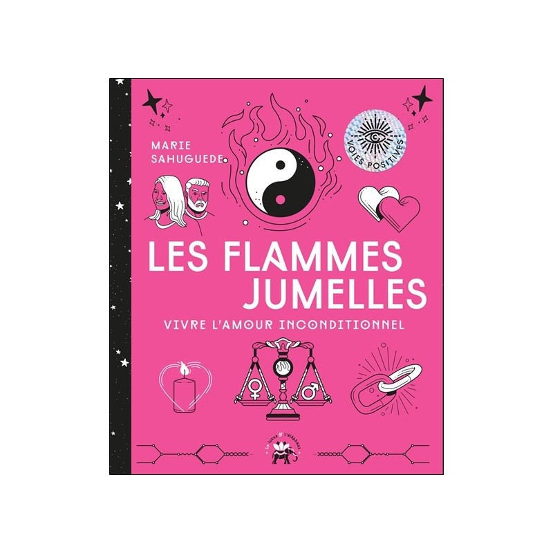 Les flammes jumelles - Vivre l'amour inconditionnel 