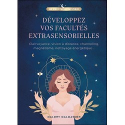 Développez vos facultés extrasensorielles - Clairvoyance, vision à distance, channeling, magnétisme, nettoyage énergétique 