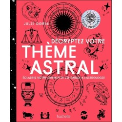 Décrypter votre thème astral - Eclairez votre chemin de vie grâce à l'astrologie