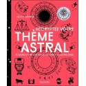 Décrypter votre thème astral - Eclairez votre chemin de vie grâce à l'astrologie 