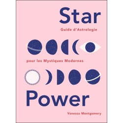 Star Power - Guide d'astrologie pour les Mystiques Modernes