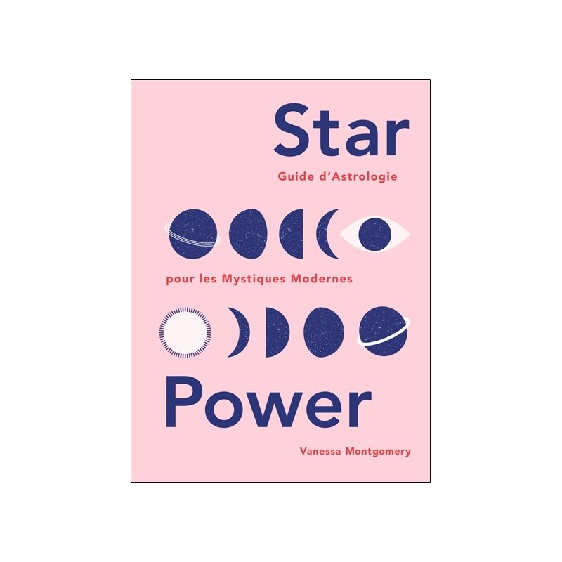 Star Power - Guide d'astrologie pour les Mystiques Modernes 