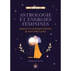 Astrologie et énergies féminines - Explorez les archétypes féminins de votre thème astral